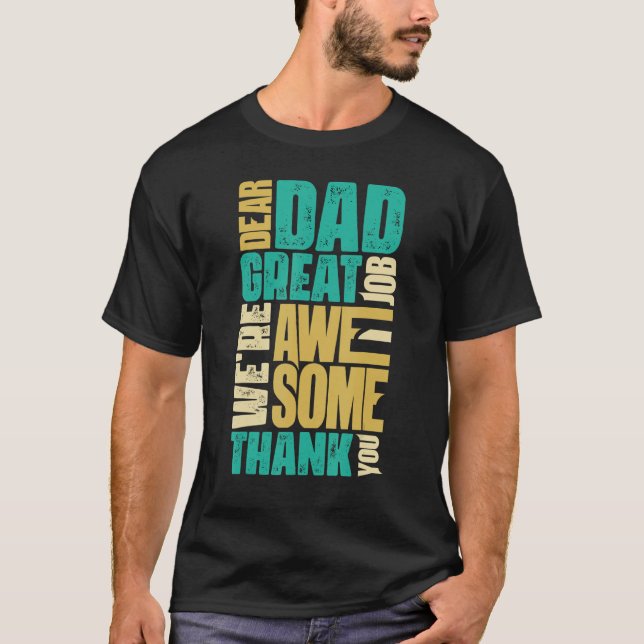 Dear Dad Great Job We Are Awesome Thank You Father T Shirt (Framsida)