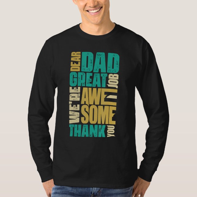 Dear Dad Great Job We Are Awesome Thank You Father T Shirt (Framsida)