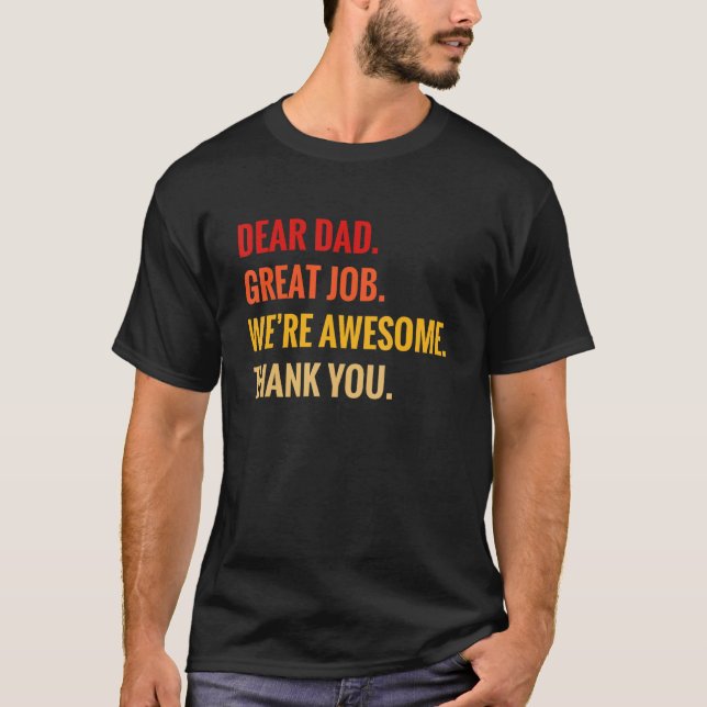 Dear Dad Great Job We re Awesome Thank Father s Da T Shirt (Framsida)