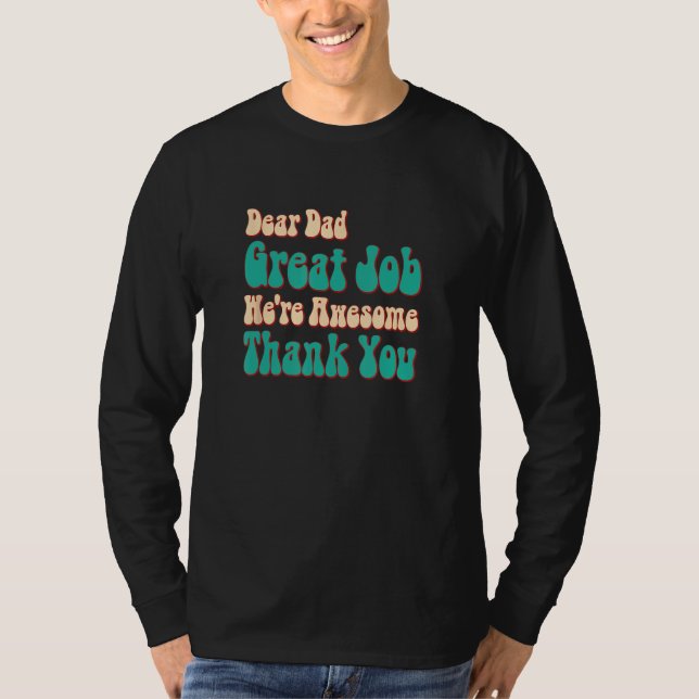 Dear Dad Great Job We re Awesome Thank You Father  T Shirt (Framsida)