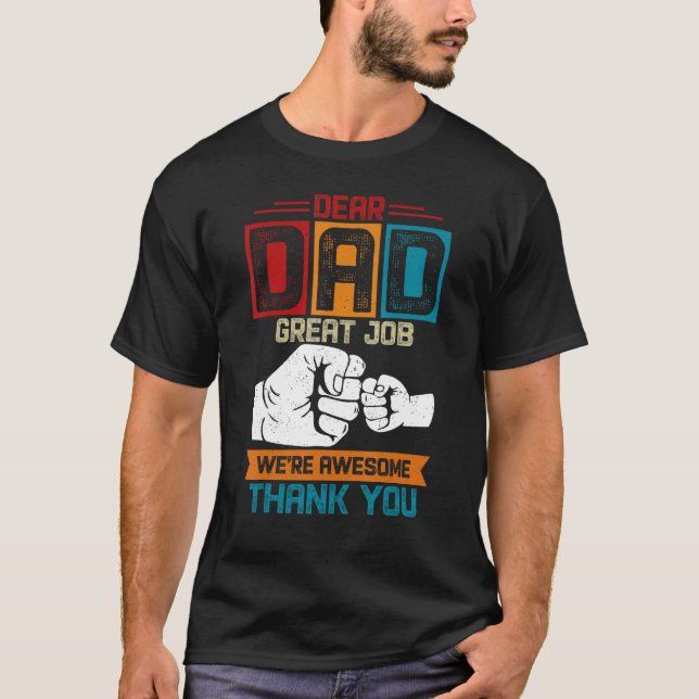 Dear Dad Great Job We re Awesome Thank You Fathers T Shirt (Framsida)