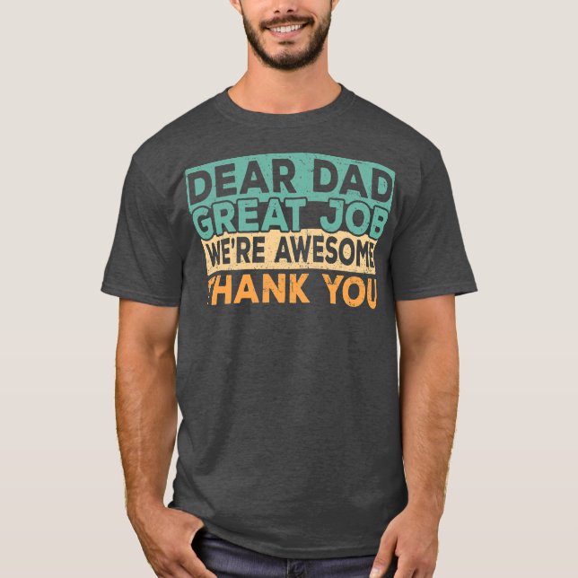 Dear Dad Great Job We're Awesome Thank You father T Shirt (Framsida)