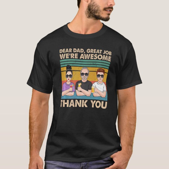 Dear Dad Great Job We're Awesome Thank You Fathers T Shirt (Framsida)