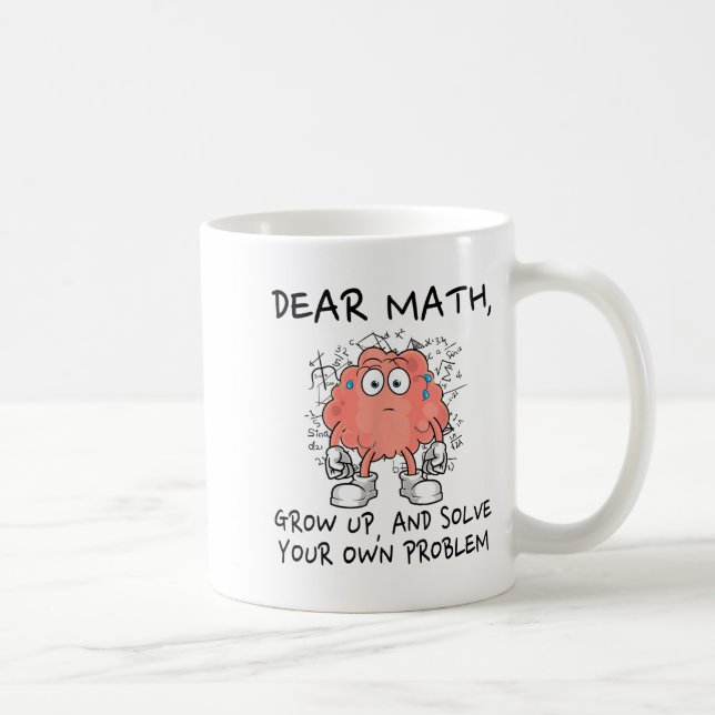 Dear Math Grow Up And Solve Your Own Problem Funny Kaffemugg (Höger)