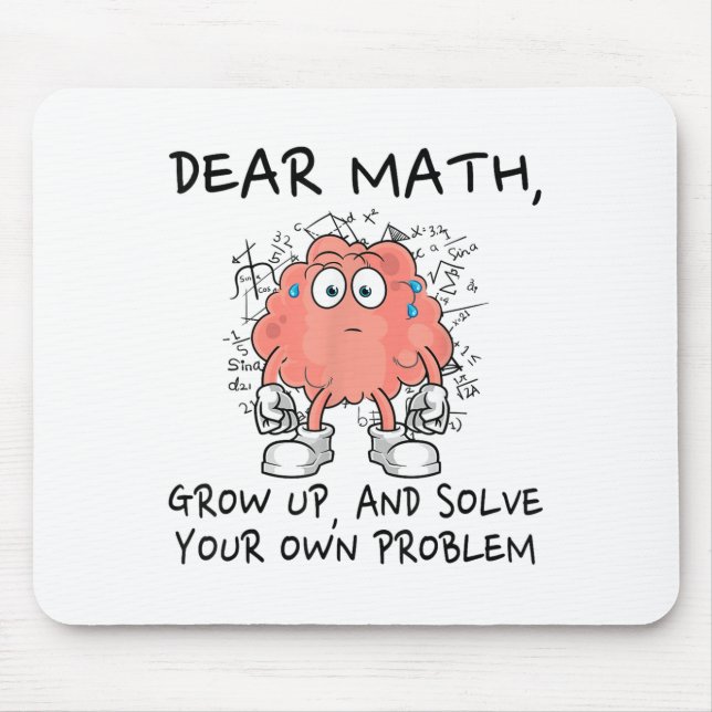 Dear Math Grow Up And Solve Your Own Problem Funny Musmatta (Framsidan)