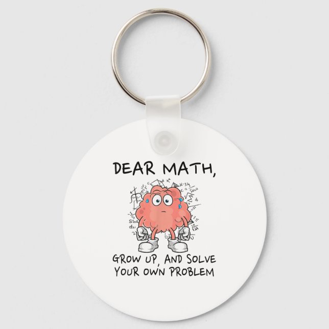Dear Math Grow Up And Solve Your Own Problem Funny Nyckelring (Framsida)