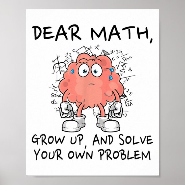 Dear Math Grow Up And Solve Your Own Problem Funny Poster (Framsidan)