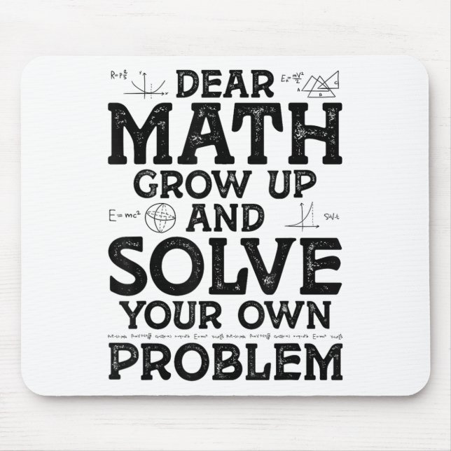 Dear Math Grow Up And Solve Your Own Problems Math Musmatta (Framsidan)