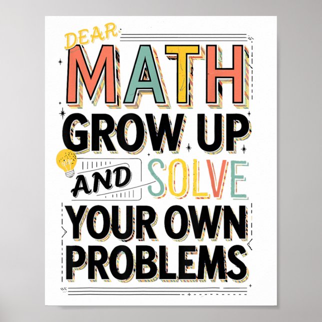 Dear Math Grow Up Solve Your Own Problems Quote  Poster (Framsidan)