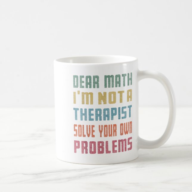 Dear Math I'm Not A Therast Solve Your Own Problem Kaffemugg (Höger)