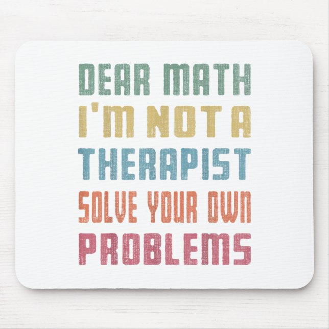Dear Math I'm Not A Therast Solve Your Own Problem Musmatta (Framsidan)