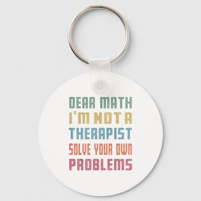 Dear Math I'm Not A Therast Solve Your Own Problem Nyckelring (Framsida)