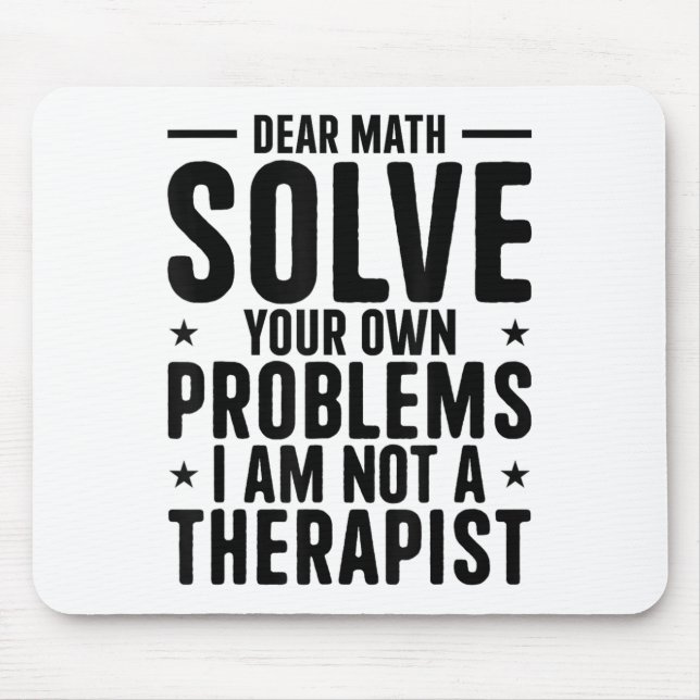 Dear Math Solve Your Own Problems I Am Not A Thera Musmatta (Framsidan)
