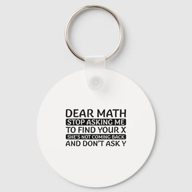 Dear Math Stop Asking Me Euphemism Quote  Nyckelring (Framsida)