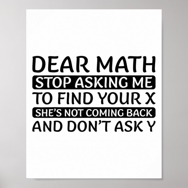 Dear Math Stop Asking Me Euphemism Quote  Poster (Framsidan)