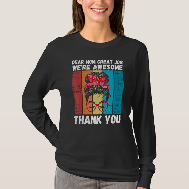 Dear Mom Great Job We're Awesome Thank You Mother' T Shirt (Framsida)