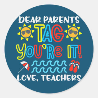 Dear Parents Tag Youre It Love Teacher Funny Last Runt Klistermärke