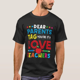 Dear Parents Tag You'Re It T Shirt