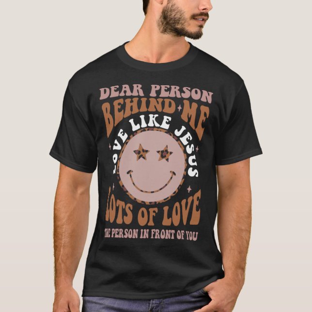 Dear Person Behind Me Love Like Jesus Christian Bi T Shirt (Framsida)