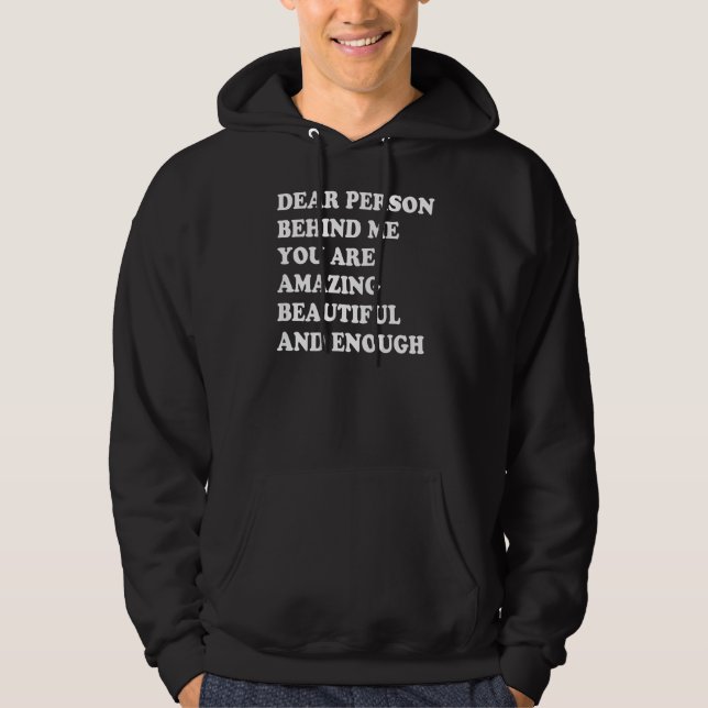 Dear Person Behind Me You Are Amazing Beautiful An Hoodie (Framsida)