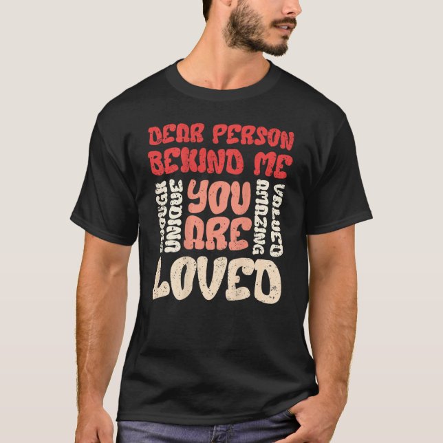 Dear Person Behind Me You Are Enough 20 T Shirt (Framsida)