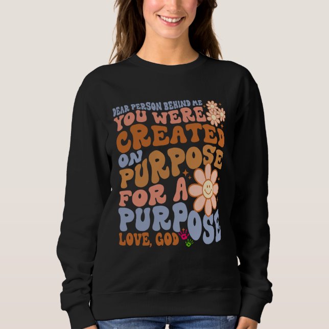 Dear Person Behind Me You Were Created on Purpose  T Shirt (Framsida)