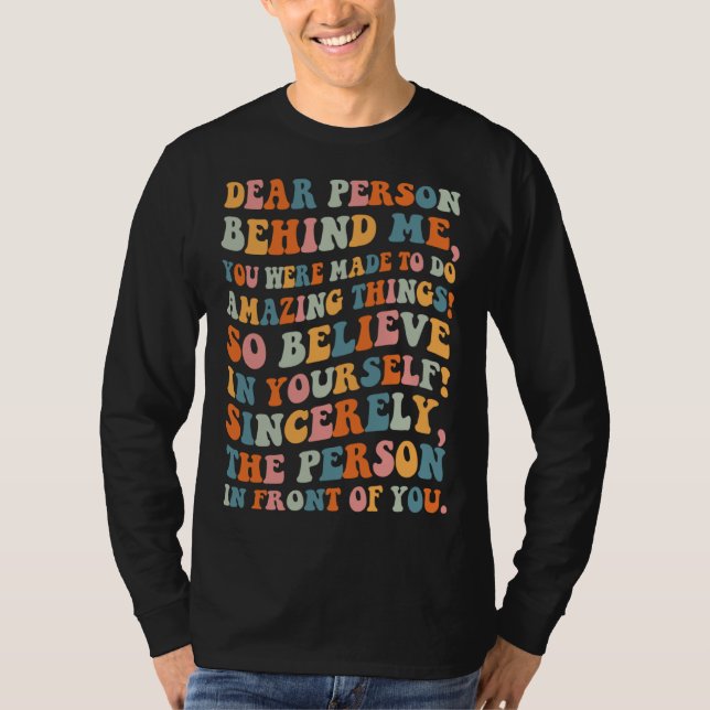 Dear person behind you were made to do amazing thi t shirt (Framsida)