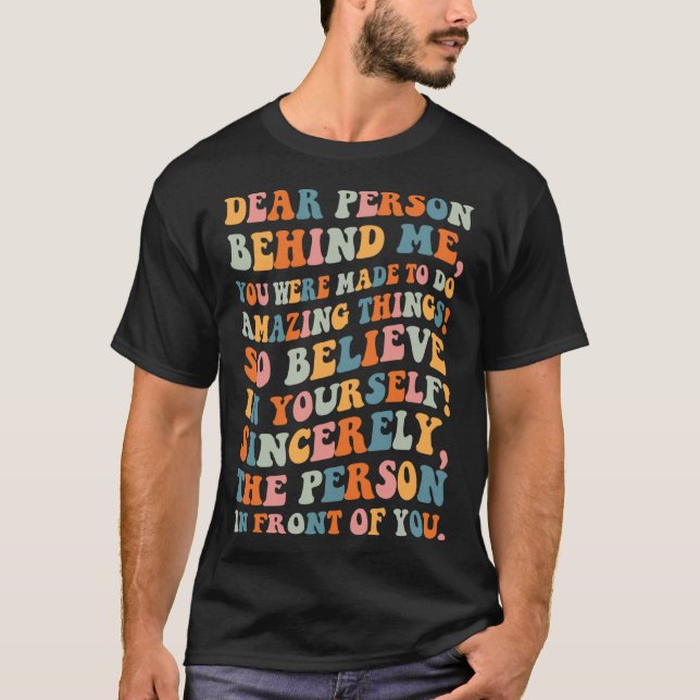 Dear person behind you were made to do amazing thi t shirt (Framsida)