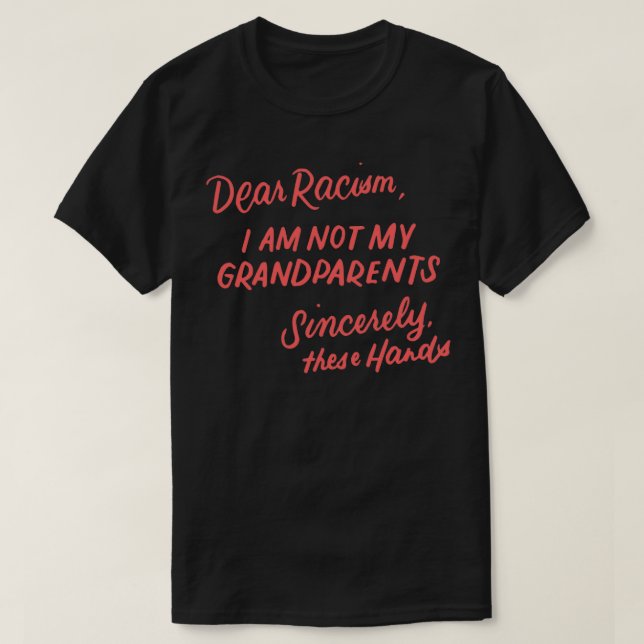 Dear Racism I Am Not My Grandparents Black History T Shirt (Design framsida)