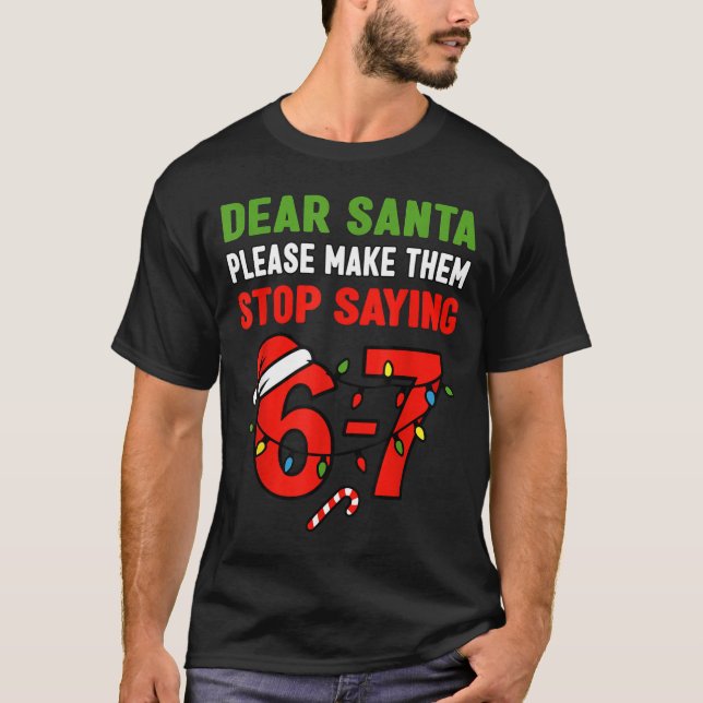 Dear Santa 67 Funny Christmas Six Seven 6-7 Men Wo T Shirt (Framsida)