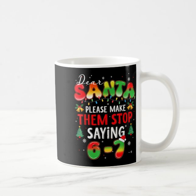 Dear Santa 67 Funny Christmas Stop Saying Six Seve Kaffemugg (Höger)
