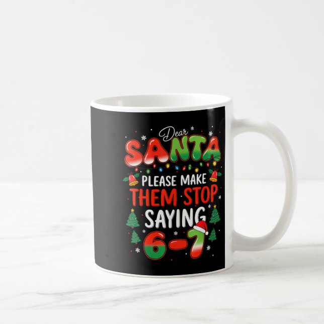 Dear Santa 67 Funny Christmas Stop Saying Six Seve Kaffemugg (Höger)