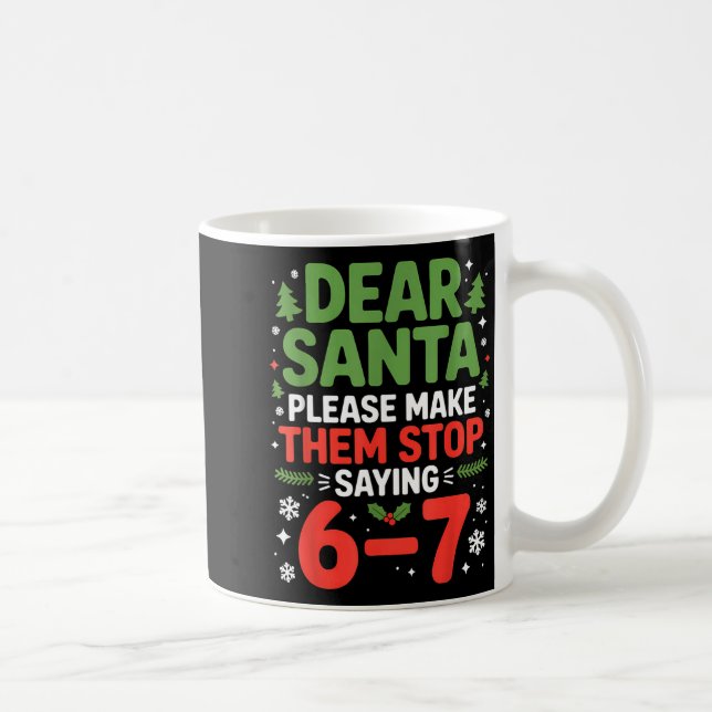 Dear Santa 6-7 Funny 67 Meme Christmas Six Seven M Kaffemugg (Höger)