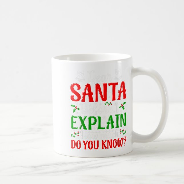 Dear Santa Before I Explain How Much Do You Know X Kaffemugg (Höger)