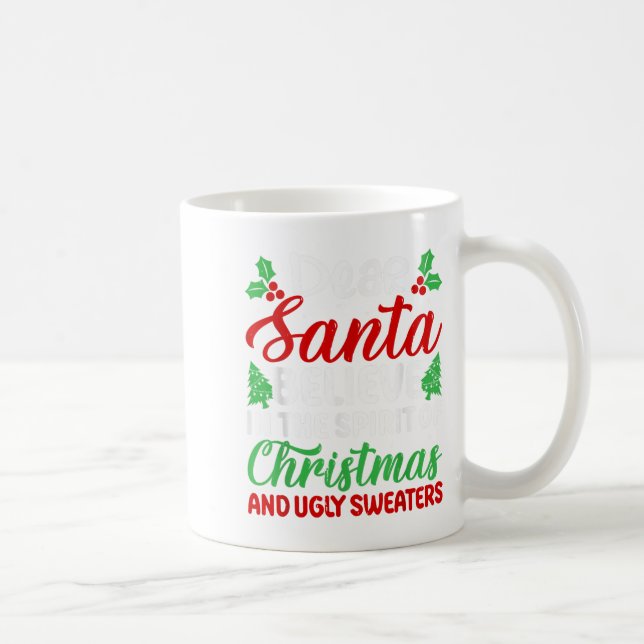 Dear Santa Believe In Srit Of Xmas And Ugly Sweate Kaffemugg (Höger)