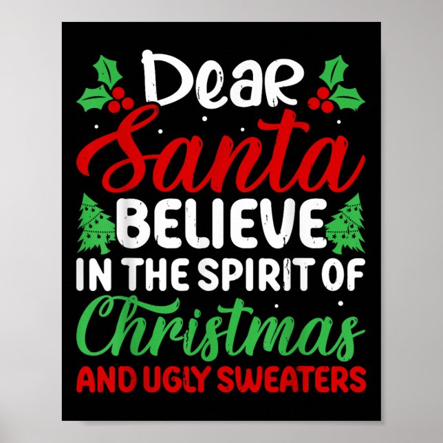 Dear Santa Believe In Srit Of Xmas And Ugly Sweate Poster (Framsidan)