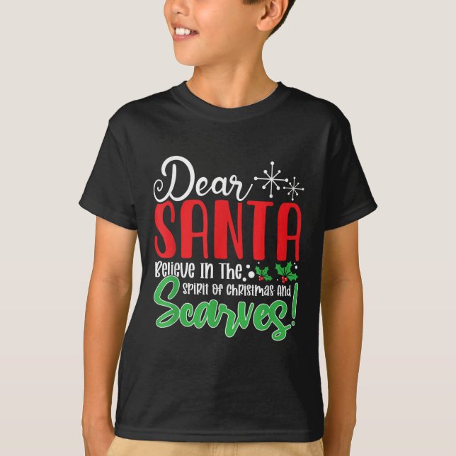 Dear Santa Believe In Srit Of Xmas And Ves! Christ T Shirt (Framsida)