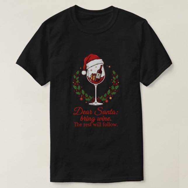 Dear Santa, Bring Wine. The Rest Will Follow T Shirt (Design framsida)