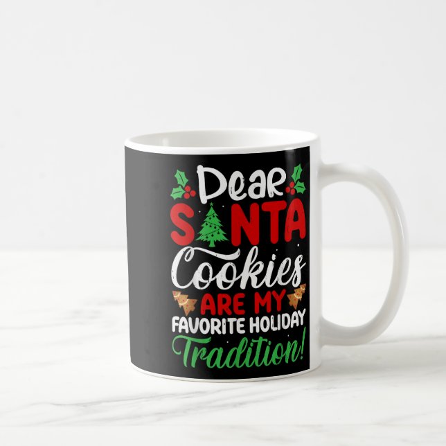 Dear Santa Cookies Are My Favorite Holiday Traditi Kaffemugg (Höger)