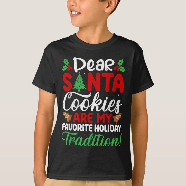 Dear Santa Cookies Are My Favorite Holiday Traditi T Shirt (Framsida)