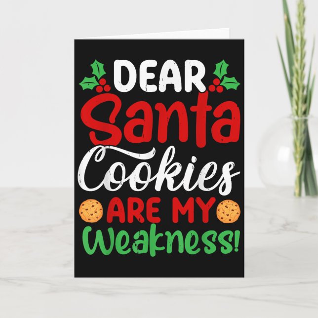 Dear Santa Cookies Are My Weakness! Funny Christma Kort (Framsida)