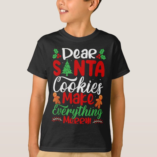 Dear Santa Cookies Make Everything Merry! Funny Ch T Shirt (Framsida)