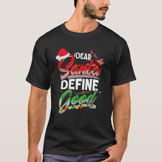 Dear Santa Define Good Christmas Matching Xmas Lig T Shirt (Framsida)