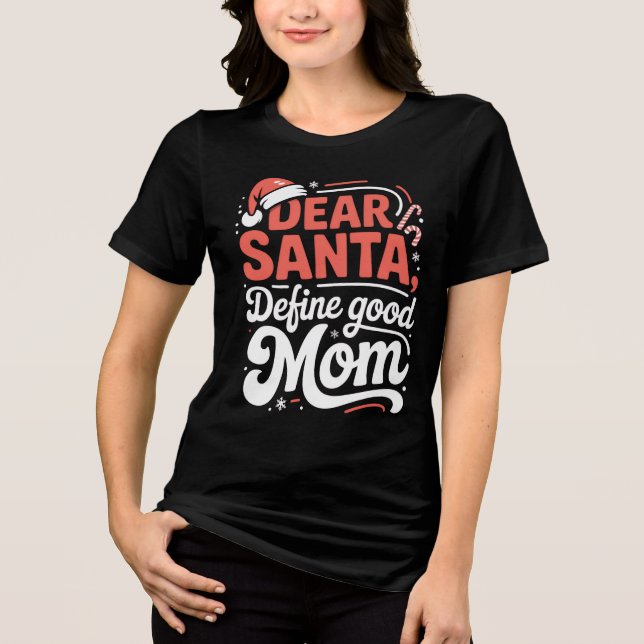 Dear Santa Define Good Mom Christmas Tee (Framsida)