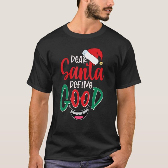 Dear Santa Define Good T Shirt (Framsida)