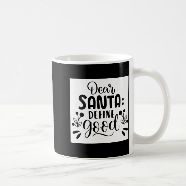 Dear Santa Define Good T Shirt  Kaffemugg (Höger)