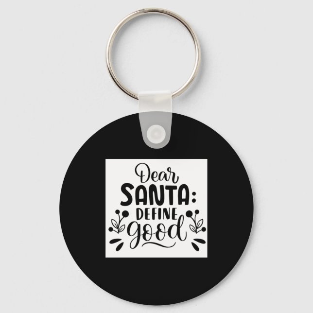 Dear Santa Define Good T Shirt  Nyckelring (Framsida)