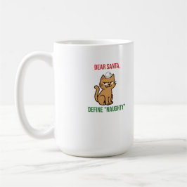 Dear Santa, Define ‘Naughty’ Funny Pet Lovers Kaffemugg