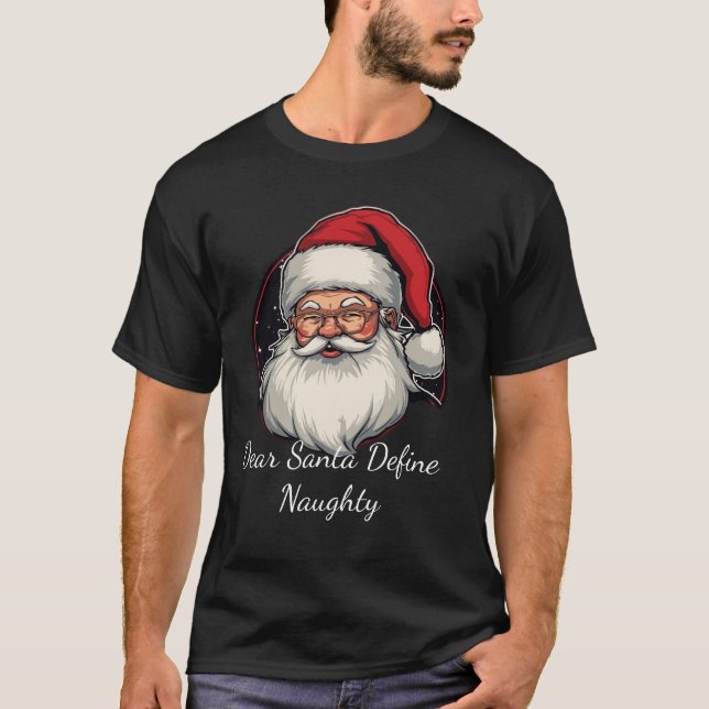 Dear Santa Define Naughty T Shirt (Framsida)