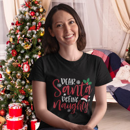 Dear Santa Define Naugthy, Funny Christmas T Shirt